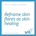 reframing skin flares as skin healing in TSW
