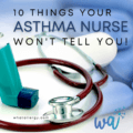 10 things your asthma nurse won't tell you